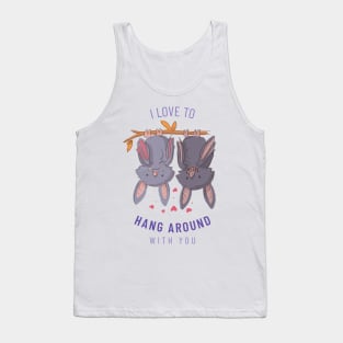 I Love To Hang Around With You Tank Top